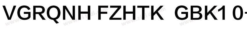 VGRQNH FZHTK  GBK1 0字体转换